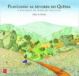 Plantando as Árvores do Quênia Claire A. Nivola