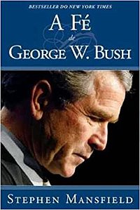 A Fé De George W. Bush. Uma Historia De Despertar Espiritual Mansfield, Stephen