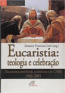 Eucaristia. Teologia e Celebração Lelo