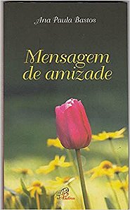 Mensagem De Amizade Bastos, Ana Paula