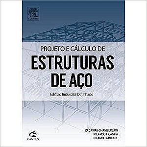 PROJETO E CÁLCULO DE ESTRUTURAS DE AÇO Zacarias Chamberlain e Outros