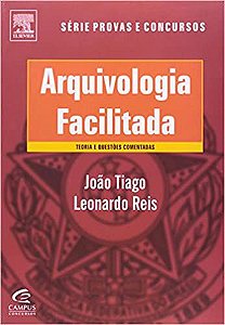 Arquivologia Facilitada Teoria E Questoes Comentadas Santos, Joao Tiago and Reis, Leonardo