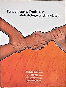 Fundamentos Teóricos e Metodológicos da Inclusão Cristina Maria Carvalho Delou