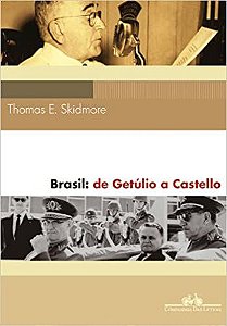 Brasil: de Getúlio a Castello (1930-64) Skidmore, Thomas E. and Vargas, Berilo
