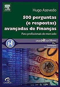 500 Perguntas ( E Respostas ) Avançadas De Finanças - Coleção Expo Money Hugo Azevedo