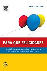 Para Que Felicidade? Eric Wilson