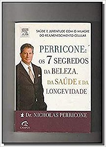 Perricone. Os 7 Segredos Da Beleza, Da Saude E Da Longevidade Perricone, Nicholas