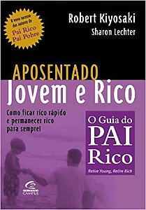 Aposentado Jovem E Rico. Como Ficar Rico Rápido E Permanecer Rico Para Sempre! Robert Toru Kiyosaki (SEBOLOJA)