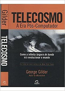Telecosmo - A Era Pos-Computador Gilder, George