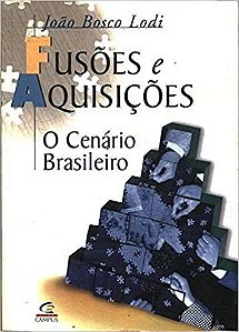 Fusoes E Aquisicoes - O Cenario Brasileiro Lodi, Joao Bosco