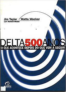 Delta 500 Anos - O Que Acontece Depois Do Que Vem A Seguir Taylor^Wacker