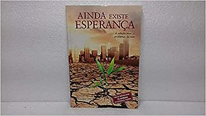 Ainda Existe Esperança. A Solução Para os Problemas da Vida Enrique Chaij
