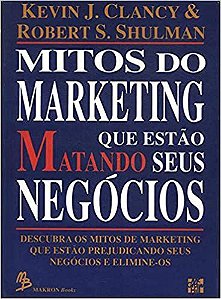 Mitos Do Marketing Que Estao Matando Seu Clancy Kevin J.^Shulman Robert S.