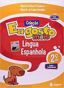Língua Espanhola. Ensino Fundamental I. 2º Ano - Coleção Eu Gosto Mais Gonzáles, Maria R. de Paula