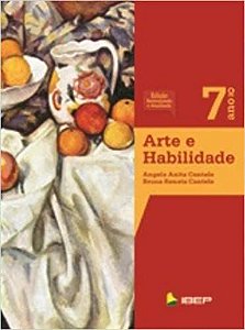 Arte e Habilidade. 7º Ano Cantele, Bruna Renata and Cantele, Angela