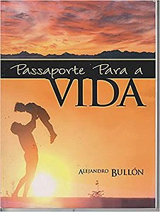 Passaporte Para A Vida - Roteiro Para Uma Vida Feliz Alejandro Bullón