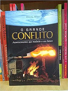 O Grande Conflito: Acontecimentos Que Mudarão O Seu Futuro Ellen G. White