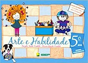 Arte E Habilidade. 5º Ano - Conforme Nova Ortografia