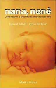 Nana, Nene. Como Resolver O Problema Da Insonia Do Seu Filho Bejar, Sylvia de and Estivill, Eduard