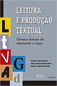 Leitura e produção textual: Gêneros textuais do argumentar e expor Köche, Vanilda Salton; Boff, Odete Maria