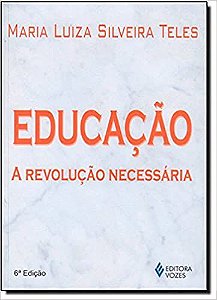 Educação. A Revolução Necessaria Teles, Maria Luiza Silveira