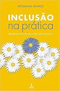 Inclusão na prática: estratégias eficazes para a educação inclusiva Ramos, Rossana