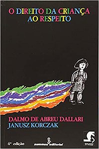 O direito da criança ao respeito Korczak, Janusz and Dallari, Dalmo de Abreu