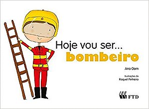 Hoje vou Ser... Bombeiro Oom, Ana and Pinheiro, Raquel