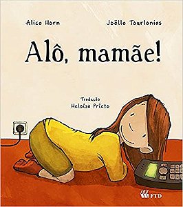 Alô, Mamãe! Horn, Alice; Tourlonias, Joëlle and Prieto, Heloisa