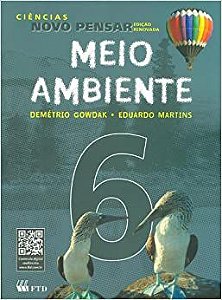 Ciências Novo Pensar. Meio Ambiente. 6º Ano Demétrio Gowdak and Eduardo Martins