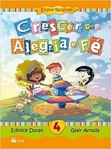 Crescer com Alegria e Fé. 4º Ano Arruda, Glair
