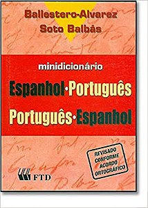 Minidicionário Espanhol-Português / Português-Espanhol Marcial Soto Balbas and Maria Esmeralda Ballestero- Alvarez