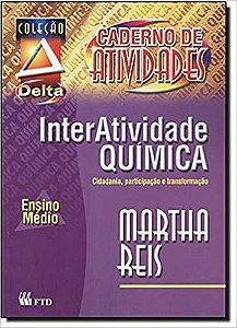 Interatividade Química. Caderno de Atividades - Coleção Delta Reis, Martha