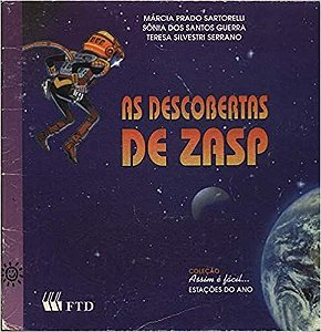 As Descobertas de Zasp Márcia P. Sartorelli; Sônia M. B. dos Santos Guerra and Teresa S. Serrano