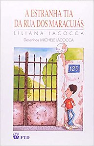A Estranha Tia da Rua dos Maracujás - Coleção Terceiras Histórias Michele Iacocca and Liliana Iacocca