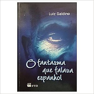 O Fantasma que Falava Espanhol Luiz Galdino