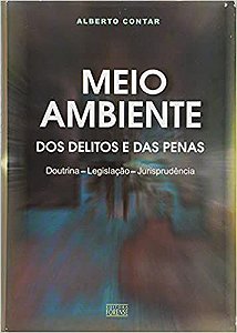 Meio Ambiente - Dos Delitos E Das Penas - Doutrina, Legislacao E Juris Contar, Alberto