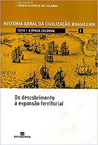HGCB - Vol. 1 - A época colonial: Do descobrimento à expansão territorial: Do descobrimento à expansão territorial