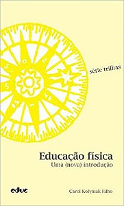 Educação Física. Uma Introdução Kolyniak Filho