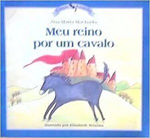Meu Reino Por Um Cavalo Machado, Ana Maria
