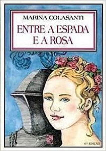 Entre A Espada E A Rosa Colasanti Marina