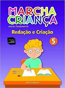 Redação e Criação. 5º Ano - Coleção Marcha Criança Vários Autores