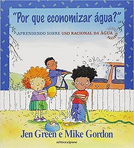 Por que economizar água?: Aprendendo sobre uso racional da água Green, Jen and Gordon, Mike