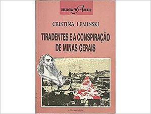 Tiradentes E A Conspiração De Minas Gerais Leminski, Cristina