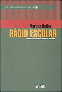 Rádio escolar: uma experiência de letramento midiático Baltar, Marcos