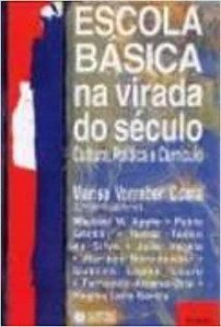 A Escola Básica na Virada do Século. Cultura, Política e Currículo Marisa Vorraber Costa