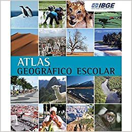 Atlas Geografico Escolar Ibge - Instituto Brasileiro De Geografia E Estatis