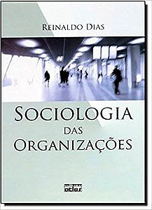 Sociologia Das Organizaçoes Dias, Reinaldo