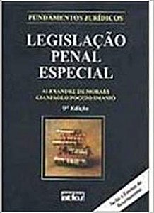 Fundamentos Jurídicos - Legislação Penal Especial Alexandre de Moraes/ Gianpaolo Poggio Smanio