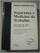 Segurança e Medicina do Trabalho - Lei Nº 6514 de 22 de Dezembro de 1977 - 59ª Ed 2006 editora atlas